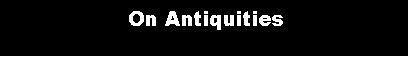 Text Box: On Antiquities