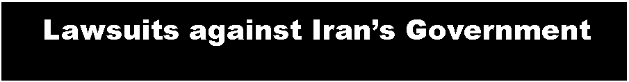Text Box: Lawsuits against Iran�s Government